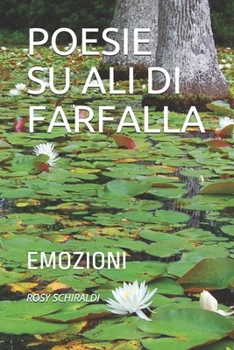 Paperback Poesie Su Ali Di Farfalla: Emozioni [Italian] Book