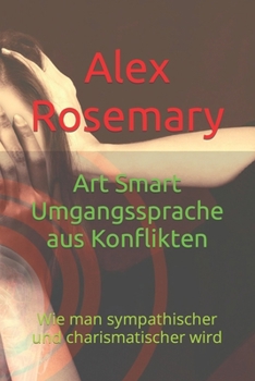 Paperback Art Smart Umgangssprache aus Konflikten: Wie man sympathischer und charismatischer wird [German] Book