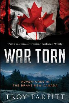 Paperback War Torn: Adventures in the Brave New Canada Book