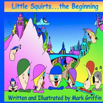 Paperback Little Squirts Book One: The Beginning.... Book