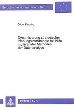 Paperback Dynamisierung Strategischer Planungsinstrumente Mit Hilfe Multivariater Methoden Der Datenanalyse [German] Book