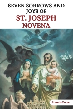 Seven Sorrows and Joys of St. Joseph Novena: Powerful Novena to Overcome Anxiety and Fear