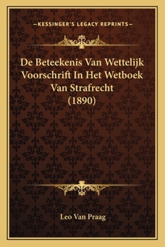Paperback De Beteekenis Van Wettelijk Voorschrift In Het Wetboek Van Strafrecht (1890) [Dutch] Book