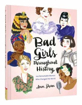 Hardcover Bad Girls Throughout History: 100 Remarkable Women Who Changed the World Book