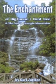 Paperback The Enchantment of Big Canoe, Bent Tree & the North Georgia Mountains [Large Print] Book
