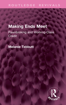 Hardcover Making Ends Meet: Pawnbroking and Working-Class Credit Book