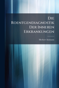 Paperback Die Roentgendiagnostik Der Inneren Erkrankungen [German] Book