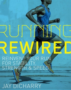 Paperback Running Rewired: Reinvent Your Run for Stability, Strength, and Speed Book
