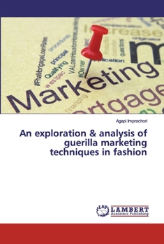 Paperback An exploration & analysis of guerilla marketing techniques in fashion Book