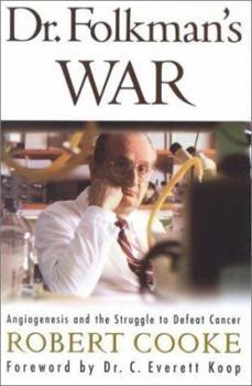 Hardcover Dr. Folkman's War: Angiogenesis and the Struggle to Defeat Cancer Book