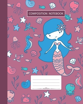 Paperback Composition Notebook: Wide Ruled - Marine Ocean Shells Fish Corals and Cute Mermaids - Back to School Composition Book for Teachers, Student Book