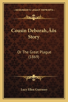 Paperback Cousin Deborah's Story: Or The Great Plague (1869) Book