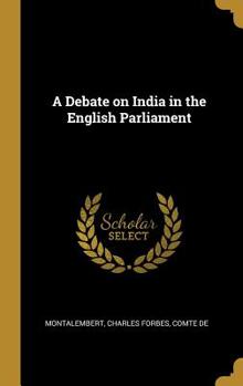 Hardcover A Debate on India in the English Parliament Book