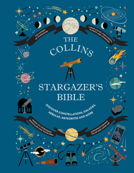 Stargazers Bible Hb: Your Illustrated Companion to the Night Sky