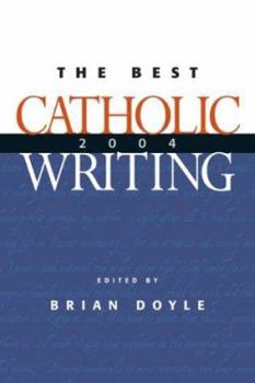Paperback The Best Catholic Writing 2004 Book
