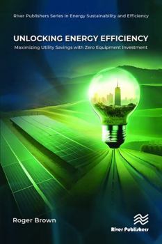 Hardcover Unlocking Energy Efficiency: Maximizing Utility Savings with Zero Equipment Investment Book