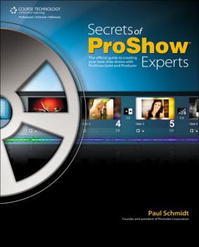 Paperback Secrets of ProShow Experts: The Official Guide to Creating Your Best Slide Shows with ProShow Gold and Producer [With CDROM] Book