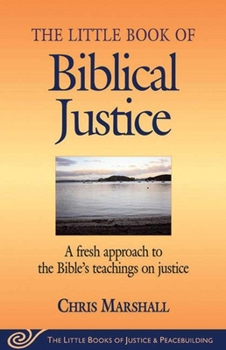 Paperback Little Book of Biblical Justice: A Fresh Approach to the Bible's Teachings on Justice Book