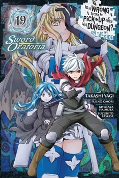    19 - Book #19 of the Is It Wrong to Try to Pick Up Girls in a Dungeon? On the Side: Sword Oratoria Manga