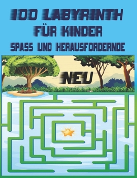 100 Labyrinth F?r Kinder Spa? und Herausfordernde: Labyrinth-Aktivit?tsbuch. Arbeitsmappe f?r Spiele, R?tsel und Probleme. (8,5 '' x 11,5 '') Alter 4-