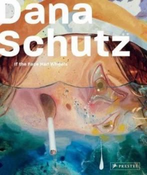 Hardcover Dana Schutz: If the Face Had Wheels Book