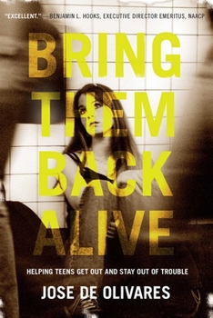 Paperback Bring Them Back Alive: Helping Teens Get Out and Stay Out of Trouble Book