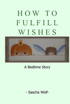 Paperback How To Fulfill Wishes: A Bedtime Story Book