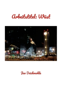 Arbeitstitel: Wüst (German Edition)