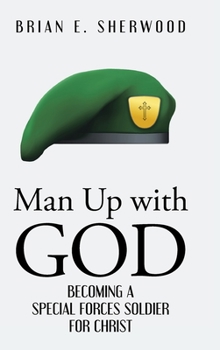 Hardcover Man Up with God: Becoming a Special Forces Soldier for Christ Book
