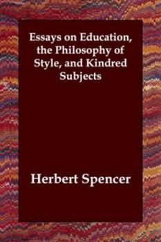 Essays on Education, the Philosophy of Style, and Kindred Subjects