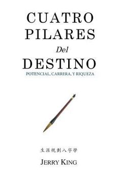 Paperback Cuatro Pilares Del Destino: Potencial, Carrera, y Riqueza [Spanish] Book