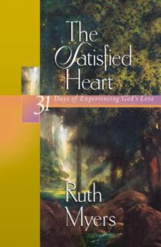 Hardcover The Satisfied Heart: 31 Days of Experiencing God's Love Book