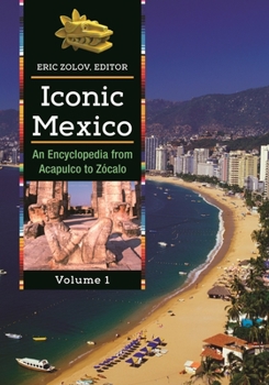 Hardcover Iconic Mexico [2 Volumes]: An Encyclopedia from Acapulco to Zócalo Book
