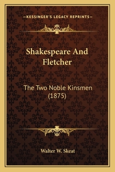 Shakespeare And Fletcher: The Two Noble Kinsmen