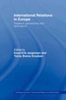 International Relations in Europe: Traditions, Perspectives and Destinations