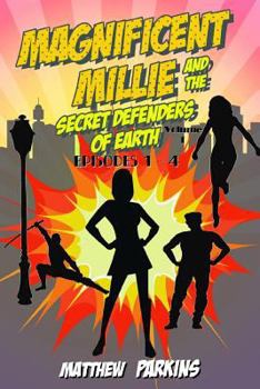 Magnificent Millie and the Secret Defenders of Earth Volume 1: Episodes 1 to 4