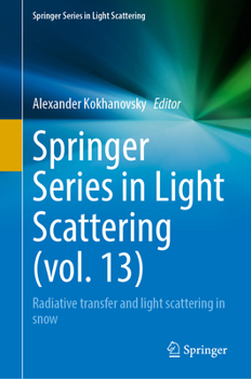 Springer Series in Light Scattering (vol. 13): Radiative transfer and light scattering in snow
