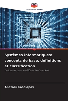 Paperback Systèmes informatiques: concepts de base, définitions et classification [French] Book