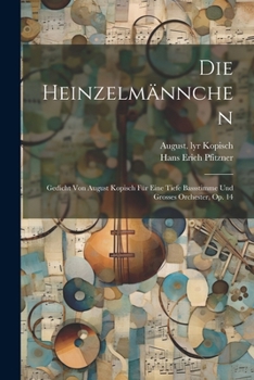 Paperback Die Heinzelmännchen: Gedicht Von August Kopisch Für Eine Tiefe Bassstimme Und Grosses Orchester, Op. 14 [German] Book