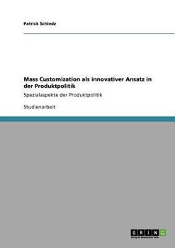 Paperback Mass Customization als innovativer Ansatz in der Produktpolitik: Spezialaspekte der Produktpolitik [German] Book