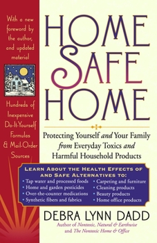 Paperback Home Safe Home: Protecting Yourself and Your Family from Everyday Toxics and Harmful Household Products Book