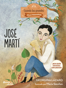 José Martí ((Cuando los grandes eran pequeños / When the Greatest Were Little Series)) (Spanish Edition)