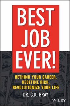 Hardcover Best Job Ever!: Rethink Your Career, Redefine Rich, Revolutionize Your Life Book