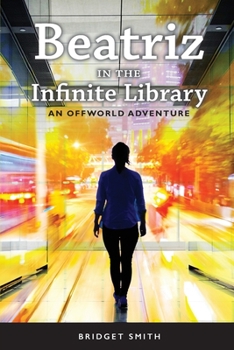 Paperback Beatriz In The Infinite Library: An Offworld Adventure Book