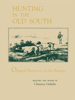 Paperback Hunting in the Old South: Original Narratives of the Hunters Book