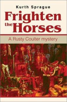 Paperback Frighten the Horses: A Rusty Coulter mystery Book