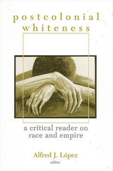 Paperback Postcolonial Whiteness: A Critical Reader on Race and Empire Book