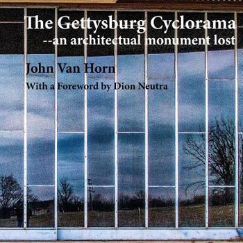 Paperback The Gettysburg Cyclorama: An Architectual Monument Lost Book