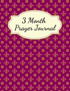 3 Month Prayer Journal: Thankfulness journal Christian gratitude journal Prayer planner My love journal Guided Faith journal Spiritual journals to ... prayer and praise journal A life of gratitude