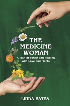 Paperback The Medicine Woman: A Path of Power and Healing with Love and Plants Book